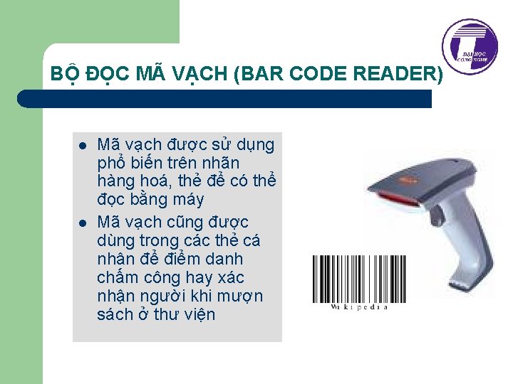 BỘ ĐỌC MÃ VẠCH (BAR CODE READER) l l Mã vạch được sử dụng