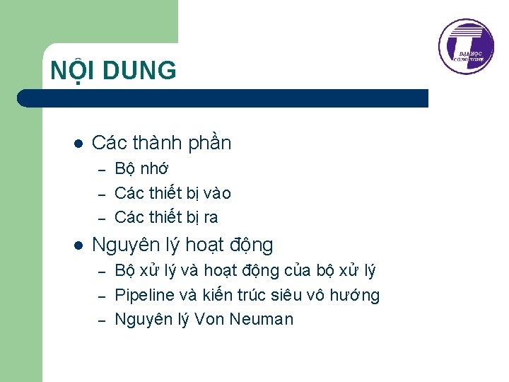 NỘI DUNG l Các thành phần – – – l Bộ nhớ Các thiết