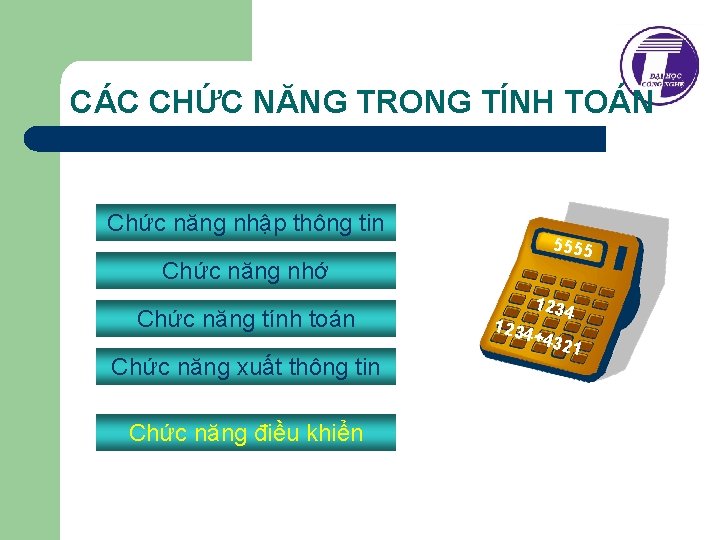 CÁC CHỨC NĂNG TRONG TÍNH TOÁN Chức năng nhập thông tin 5555 Chức năng