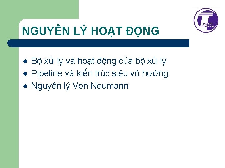 NGUYÊN LÝ HOẠT ĐỘNG l l l Bộ xử lý và hoạt động của