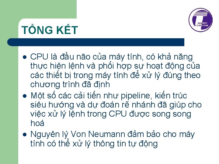 TỔNG KẾT l l l CPU là đầu não của máy tính, có khả