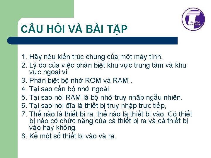 C U HỎI VÀ BÀI TẬP 1. Hãy nêu kiến trúc chung của một