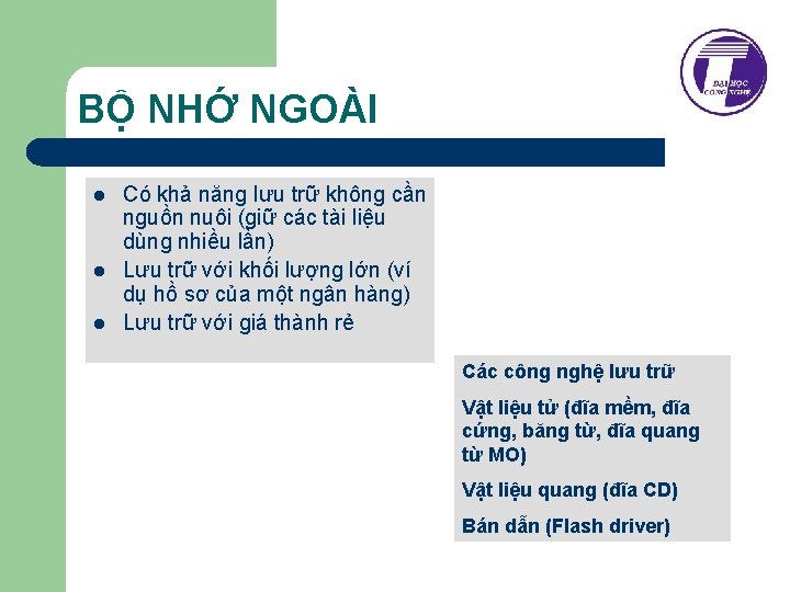 BỘ NHỚ NGOÀI l l l Có khả năng lưu trữ không cần nguồn