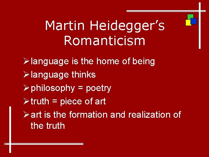 Martin Heidegger’s Romanticism Ø language is the home of being Ø language thinks Ø