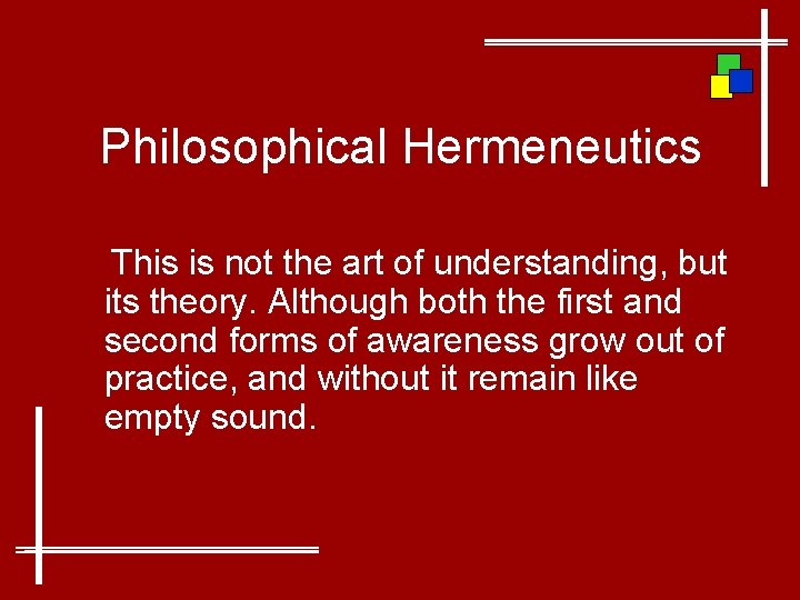 Philosophical Hermeneutics This is not the art of understanding, but its theory. Although both