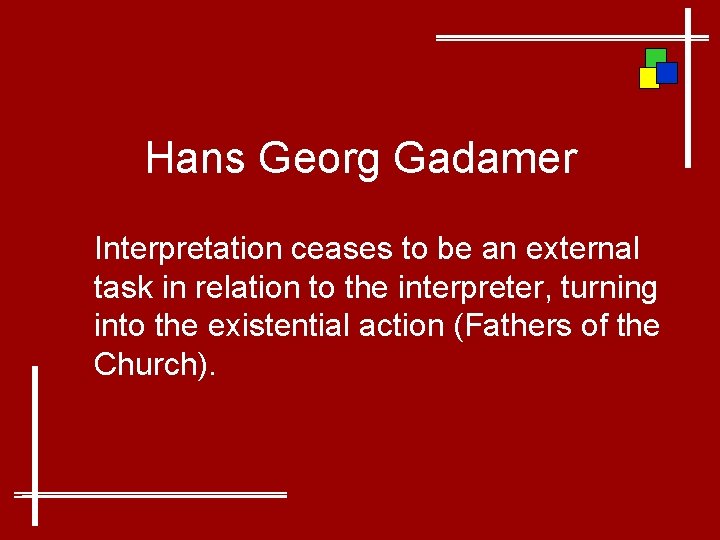 Hans Georg Gadamer Interpretation ceases to be an external task in relation to the