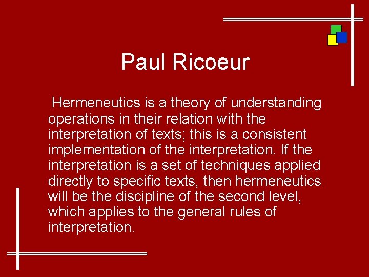 Paul Ricoeur Hermeneutics is a theory of understanding operations in their relation with the