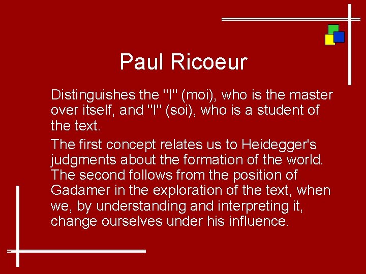 Paul Ricoeur Distinguishes the "I" (moi), who is the master over itself, and "I"