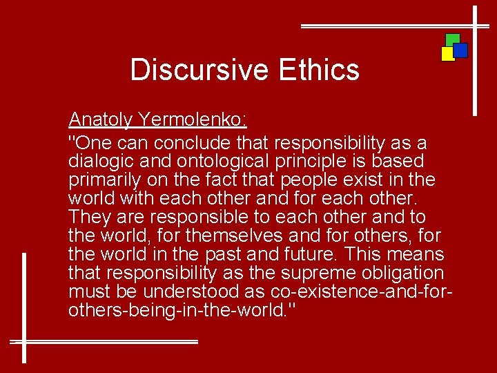 Discursive Ethics Anatoly Yermolenko: "One can conclude that responsibility as a dialogic and ontological