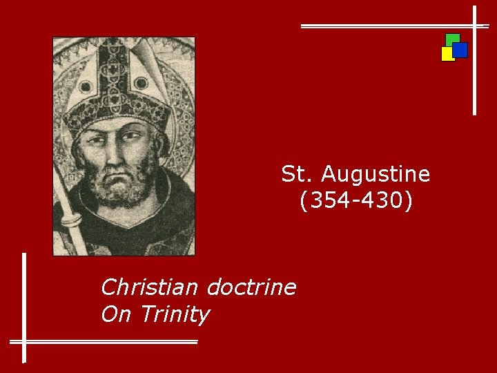 St. Augustine (354 -430) Christian doctrine On Trinity 