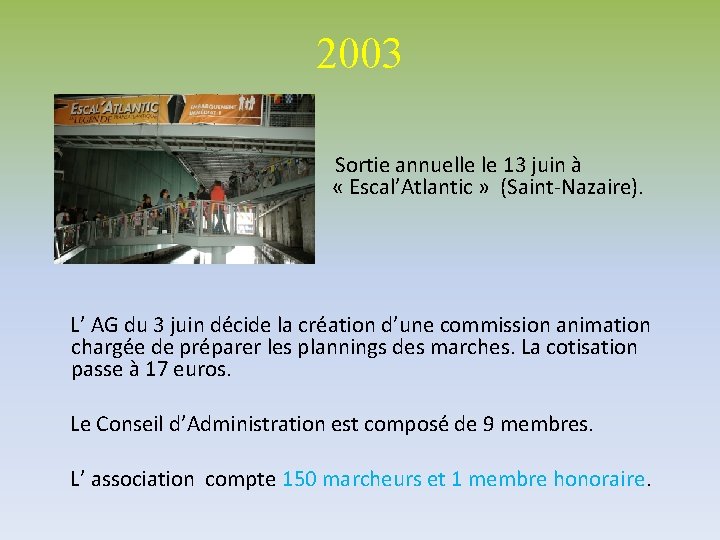 2003 Sortie annuelle le 13 juin à « Escal’Atlantic » (Saint-Nazaire). L’ AG du 2003 Sortie annuelle le 13 juin à « Escal’Atlantic » (Saint-Nazaire). L’ AG du