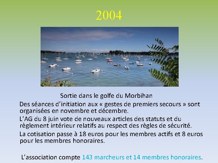 2004 Sortie dans le golfe du Morbihan Des séances d’initiation aux « gestes de 2004 Sortie dans le golfe du Morbihan Des séances d’initiation aux « gestes de