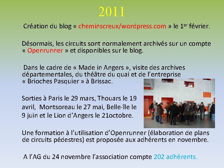  2011 Création du blog « cheminscreux/wordpress. com » le 1 er février. Désormais,