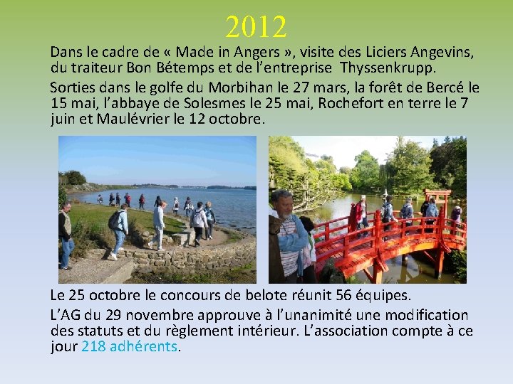  2012 Dans le cadre de « Made in Angers » , visite des