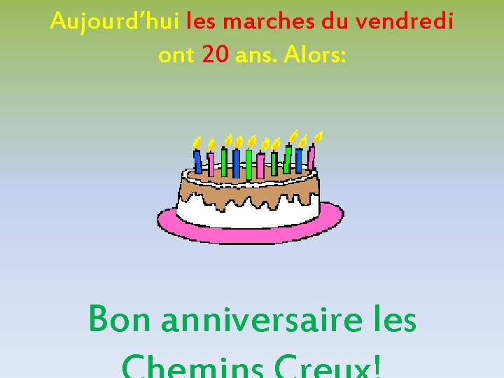 Aujourd’hui les marches du vendredi ont 20 ans. Alors: Bon anniversaire les Aujourd’hui les marches du vendredi ont 20 ans. Alors: Bon anniversaire les