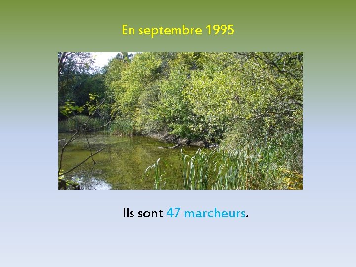 En septembre 1995 Ils sont 47 marcheurs. 