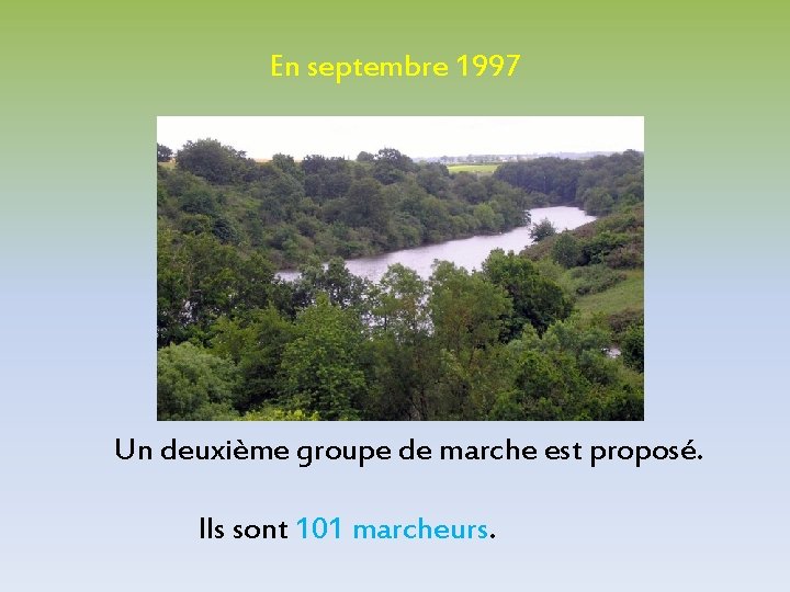 En septembre 1997 Un deuxième groupe de marche est proposé. Ils sont 101 marcheurs.