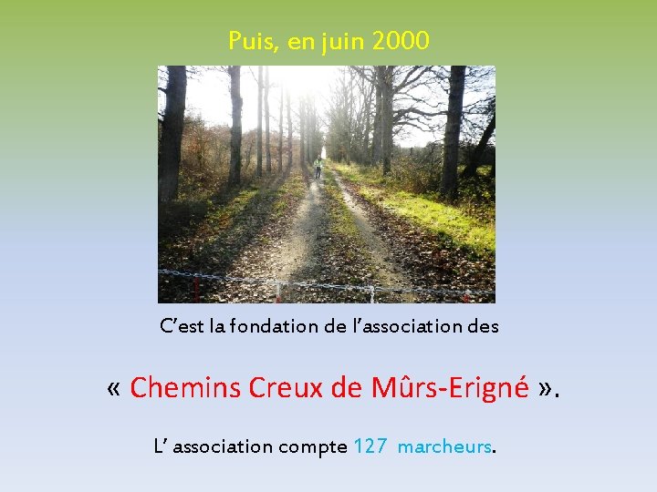 Puis, en juin 2000 C’est la fondation de l’association des « Chemins Creux de