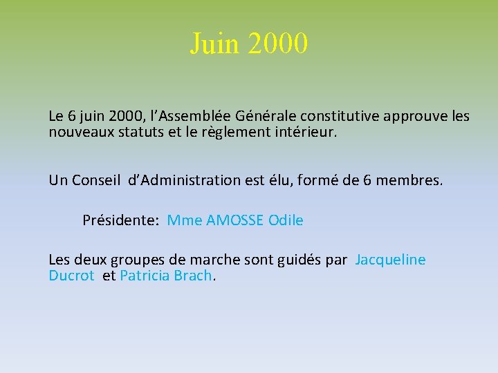 Juin 2000 Le 6 juin 2000, l’Assemblée Générale constitutive approuve les nouveaux statuts et