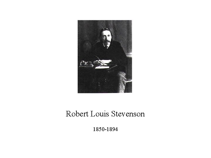 Robert Louis Stevenson 1850 -1894 