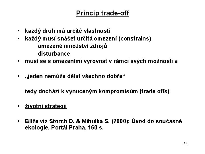 Princip trade-off • každý druh má určité vlastnosti • každý musí snášet určitá omezení