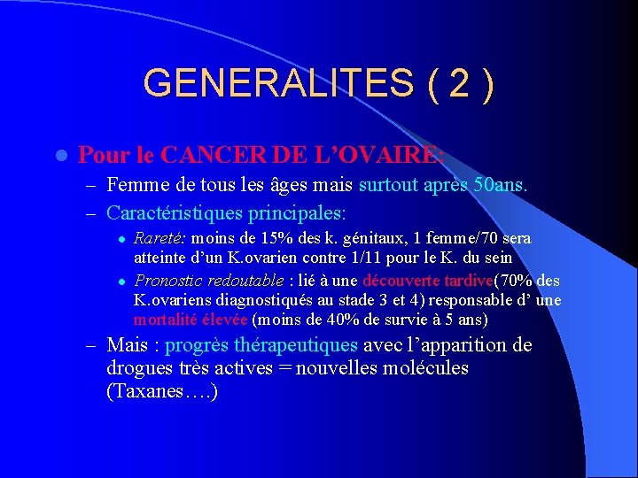 GENERALITES ( 2 ) l Pour le CANCER DE L’OVAIRE: – Femme de tous