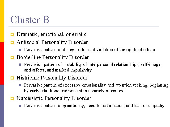 Cluster B p p Dramatic, emotional, or erratic Antisocial Personality Disorder n p Borderline