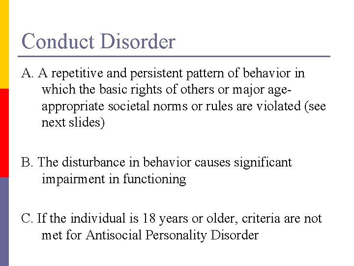 Conduct Disorder A. A repetitive and persistent pattern of behavior in which the basic