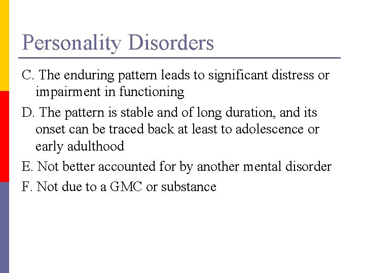 Personality Disorders C. The enduring pattern leads to significant distress or impairment in functioning