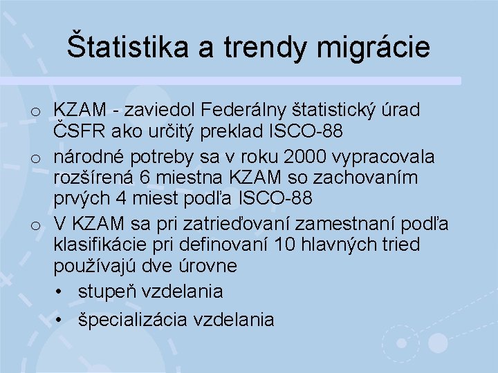 Štatistika a trendy migrácie o KZAM - zaviedol Federálny štatistický úrad ČSFR ako určitý