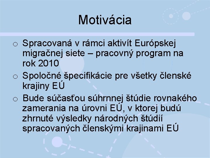 Motivácia o Spracovaná v rámci aktivít Európskej migračnej siete – pracovný program na rok