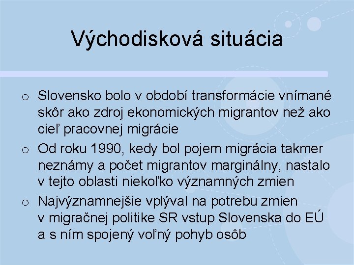 Východisková situácia o Slovensko bolo v období transformácie vnímané skôr ako zdroj ekonomických migrantov