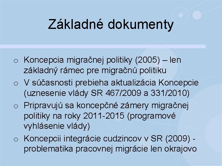 Základné dokumenty o Koncepcia migračnej politiky (2005) – len základný rámec pre migračnú politiku