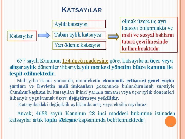 KATSAYıLAR Aylık katsayısı Katsayılar Taban aylık katsayısı Yan ödeme katsayısı olmak üzere üç ayrı