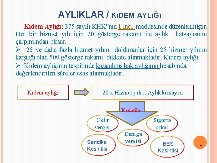 AYLIKLAR / KıDEM AYLıĞı Kıdem Aylığı: 375 sayılı KHK‟nın 1 inci maddesinde düzenlenmiştir. Her