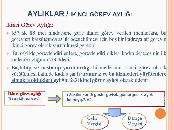 AYLIKLAR / IKINCI GÖREV AYLıĞı İkinci Görev Aylığı: Ø Ø Ø . 657 sk