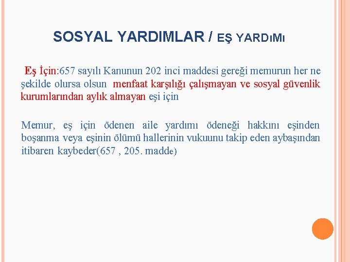 SOSYAL YARDIMLAR / EŞ YARDıMı Eş İçin: 657 sayılı Kanunun 202 inci maddesi gereği