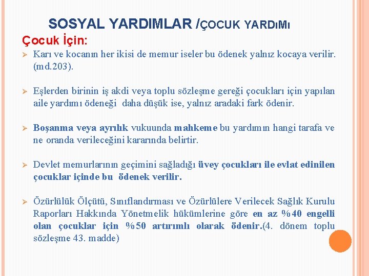 SOSYAL YARDIMLAR /ÇOCUK YARDıMı Çocuk İçin: Ø Karı ve kocanın her ikisi de memur