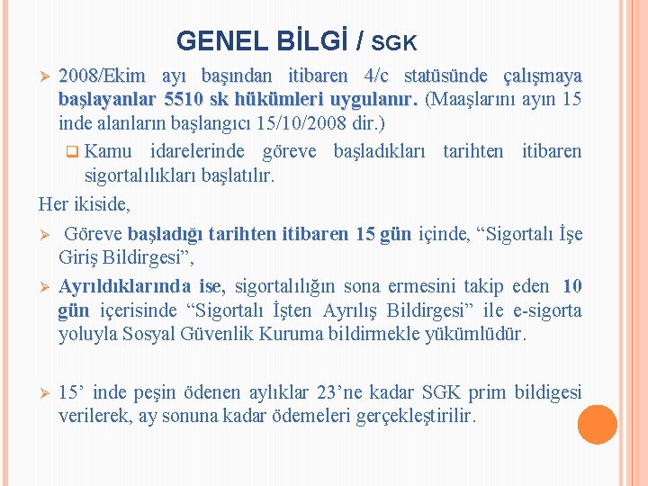 GENEL BİLGİ / SGK 2008/Ekim ayı başından itibaren 4/c statüsünde çalışmaya başlayanlar 5510 sk
