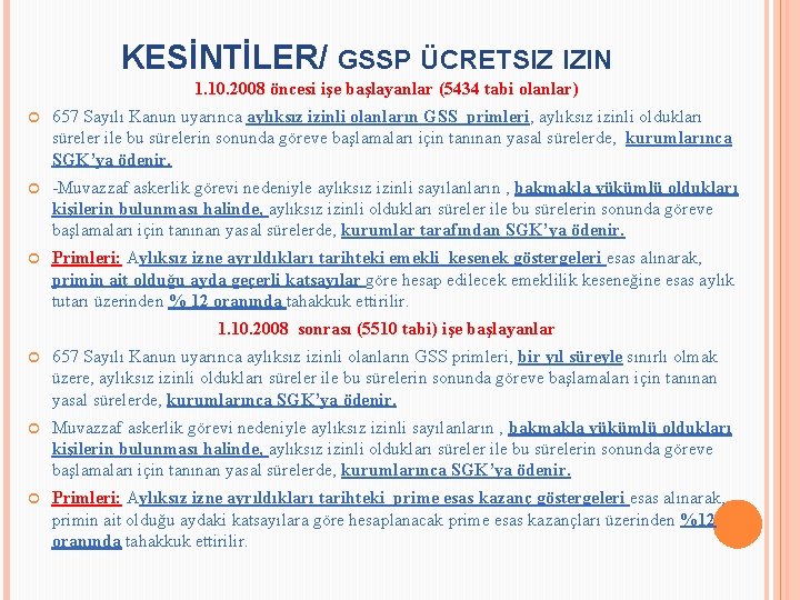 KESİNTİLER/ GSSP ÜCRETSIZ IZIN 1. 10. 2008 öncesi işe başlayanlar (5434 tabi olanlar) 657