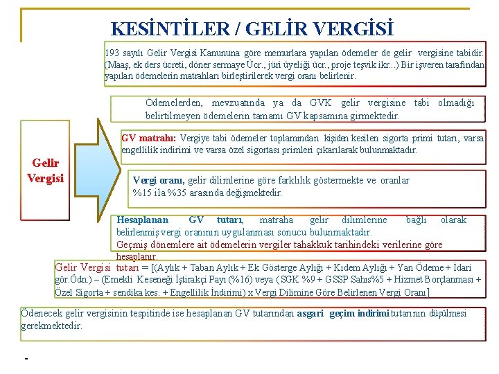 KESİNTİLER / GELİR VERGİSİ 193 sayılı Gelir Vergisi Kanununa göre memurlara yapılan ödemeler de