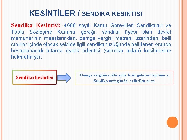 KESİNTİLER / SENDIKA KESINTISI Sendika Kesintisi: 4688 sayılı Kamu Görevlileri Sendikaları ve Toplu Sözleşme