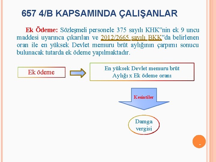 657 4/B KAPSAMINDA ÇALIŞANLAR Ek Ödeme: Sözleşmeli personele 375 sayılı KHK‟nin ek 9 uncu