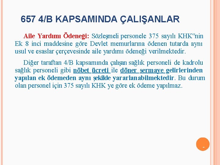 657 4/B KAPSAMINDA ÇALIŞANLAR Aile Yardımı Ödeneği: Sözleşmeli personele 375 sayılı KHK‟nin Ek 8