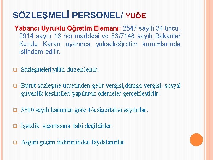 SÖZLEŞMELİ PERSONEL/ YUÖE Yabancı Uyruklu Öğretim Elemanı: 2547 sayılı 34 üncü, 2914 sayılı 16