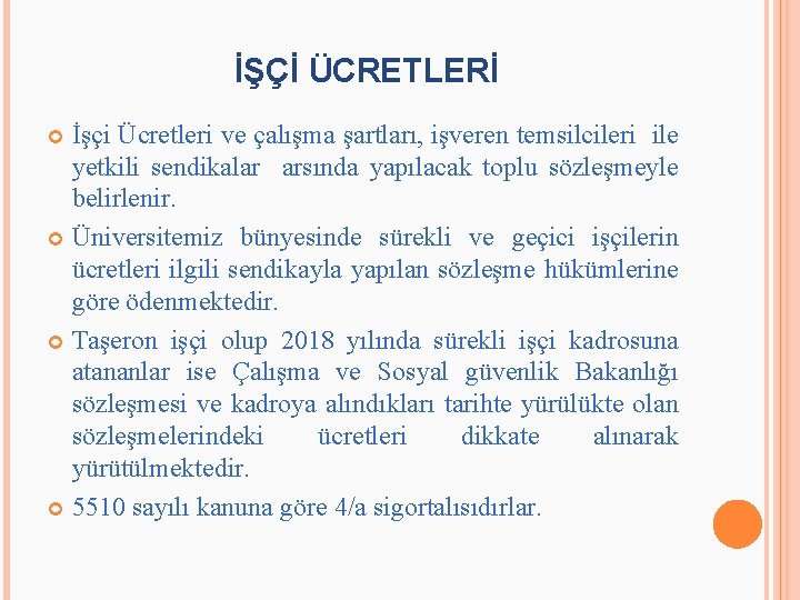 İŞÇİ ÜCRETLERİ İşçi Ücretleri ve çalışma şartları, işveren temsilcileri ile yetkili sendikalar arsında yapılacak