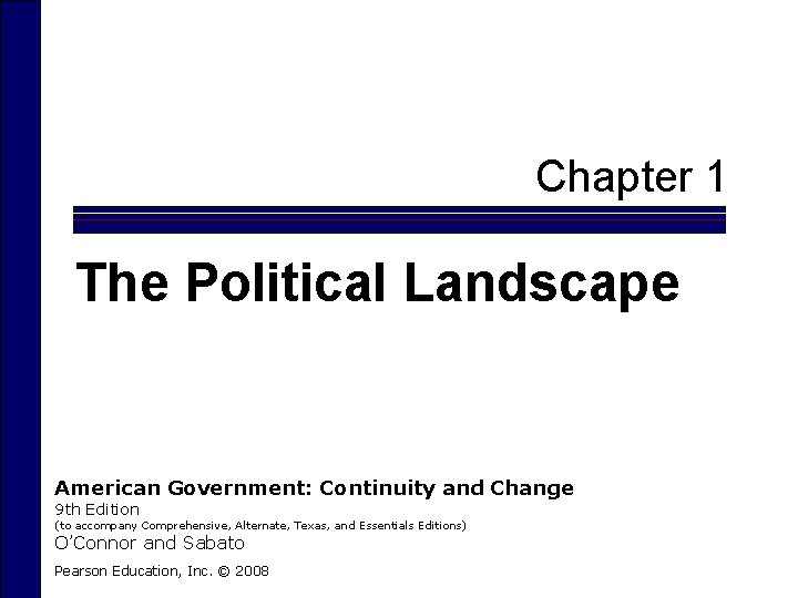 Chapter 1 The Political Landscape American Government: Continuity and Change 9 th Edition (to