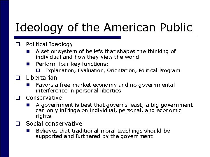 Ideology of the American Public o Political Ideology n A set or system of