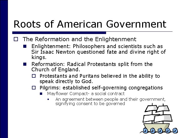 Roots of American Government o The Reformation and the Enlightenment n Enlightenment: Philosophers and