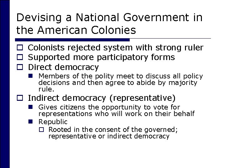 Devising a National Government in the American Colonies o Colonists rejected system with strong